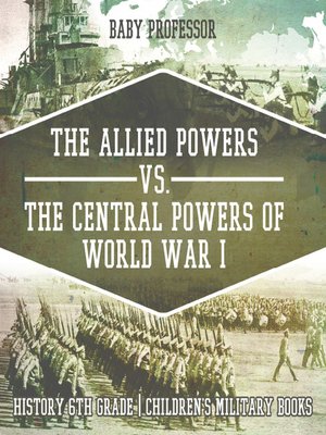 cover image of The Allied Powers vs. The Central Powers of World War I